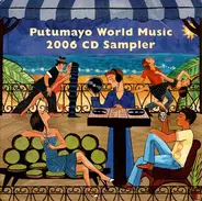 Luca Mundaca, The Unseen Guest, Ana Laan a.o. - Putumayo World Music 2006 CD Sampler