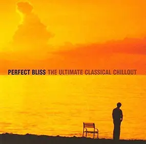 J. S. Bach - Perfect Bliss, The Ultimate Classical Chillout