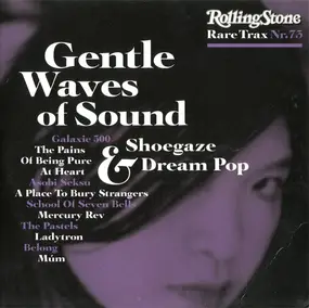 Galaxie 500 - Rare Trax Nr. 73 - Gentle Waves Of Sound - Shoegaze & Dream Pop