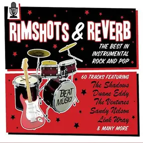 Various Artists - Rimshots & Reverb (The Best In Instrumental Rock And Pop)