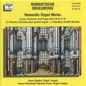 Franz Liszt - Romantische Orgelwerke