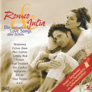 Madonna, Phil Collins, Celine Dion a.o. - Romeo & Julia (Die Schönsten Love Songs Aller Zeiten)
