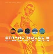 Moguia, Heiko Laux, Robbie Riviera a.o. - Strand House III - Clubbing On The Beach