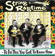 Various - String Ragtime: To Do This You Got To Know How