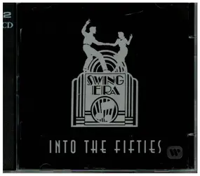 Various Artists - Swing Era: Into The Fifties