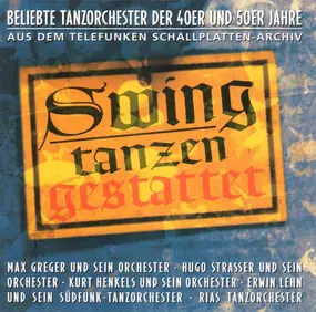 Max Greger - Swing-Tanzen Gestattet - Beliebte Tanzorchester Der 40er Und 50er Jahre Aus Dem Telefunken Schallpl