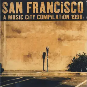 Various Artists - San Francisco - A Music City Compilation 1998