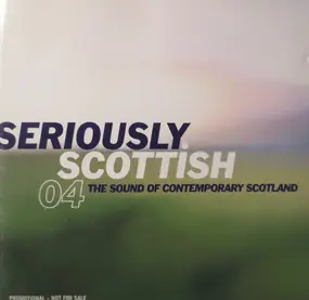 Mull Historical Society - Seriously Scottish 04: The Sound Of Contemporary Scotland