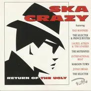 Bad Manners / The Selecter & Prince Buster a.o. - Ska Crazy (Return Of The Ugly)
