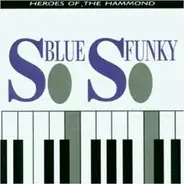 Jimmy McGriff,Jimmy Smith,Freddie Roach,u.a - So Blue So Funky/Hammond Vol.1