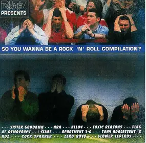 Various Artists - So You Wanna Be A Rock 'N' Roll Compilation?