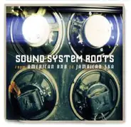 Fats Domino, Bill Doggett, Lynn Hope, a.o. - Sound System Roots - From American RnB To Jamaican Ska