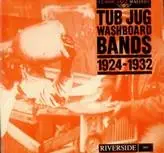 Various Artists - Tub Jug Washboard Bands 1924-1932