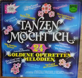 Various Artists - Tanzen Möcht' Ich ... - 24 Goldene Operetten-Melodien