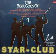 The Roadrunners / Bobby Patrick Big Six / The Rattles a.o. - The Beat Goes On Vol. 1 "Star-Club Live"