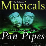 Various - The Classic Musicals Performed On Pan Pipes