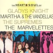 Various - The Heart & Soul Of Gladys Knight, Martha & The Vandellas, The Supremes, The Marvelettes