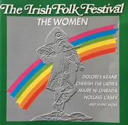 Dolores Keane, Joanie Maddie, a.o. - The Irish Folk Festival : The Women