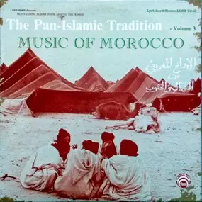 Various Artists - The Pan-Islamic Tradition / Music Of Morocco - Volume 3