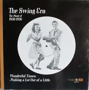 Various - The Swing Era: The Music Of 1930-1936: Wonderful Times: Making A Lot Out Of A Little