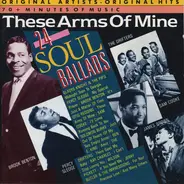 Glayds Knight / Otis Redding / Sam Cooke a.o. - These Arms of Mine - 24 Soul Ballads