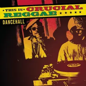 Lion - This Is Crucial Reggae: Dancehall