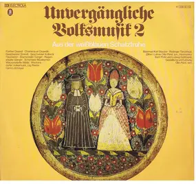 Various Artists - Unvergängliche Volksmusik 2 • Aus Der Weißblauen Schatztruhe