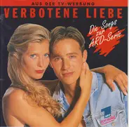 Take That / Sparks / D.J. BoBo a.o. - Verbotene Liebe - Die Songs Zur Ard-Serie