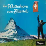 Hans Neuner / Die Zillertaler Volksmusik / a.o. - Vom Matterhorn Zum Zillertal
