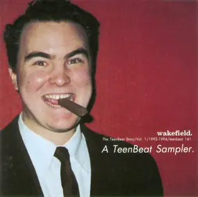 Various Artists - Wakefield. The TeenBeat Story/Vol. 1/1992-1994/A TeenBeat Sampler.
