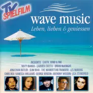 Earth Wind & Fire, Toni Braxton, Yulara a.o. - Wave Music - Leben, Lieben & Geniessen