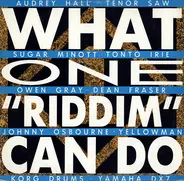 Audrey Hall, Dean Fraser a.o - What One 'Riddim' Can Do