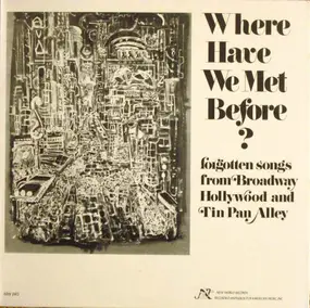 Various Artists - Where Have We Met Before? - Forgotten Songs From Broadway, Hollywood, And Tin Pan Alley