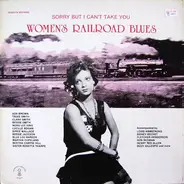 Trixie Smith, Clara Smith, Bessie Smith, Ada Brown, Martha Copeland... - Women's Railroad Blues (Sorry But I Can't Take You)