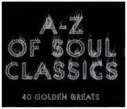 James Brown / Ray Charles / Sam & Dave a.o. - A-Z Of Soul Classics: 40 Golden Greats