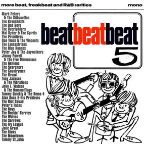 Various Artists - Beat, Beat, Beat! Volume Five (More Beat, Freakbeat And R&B Rarities)