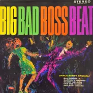 The Champs, Dee Dee Sharp, Sandy Nelson a.o. - Big Bad Boss Beat