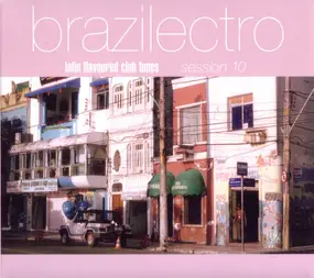 Federico Aubele - Brazilectro: Latin Flavoured Club Tunes Session 10