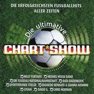 Nelly Furtado / Sportfreunde Stiller a.o. - Die Ultimative Chart Show - Die Erfolgreichsten Fussballhits Aller Zeiten