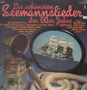 Fred Bertelmann, Bibi Johns u.a. - Die Schönsten Seemanslieder Der 50er Jahre