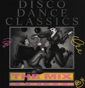 Various Artists - Disco Dance Classics The Mix (Remixed)