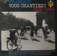 Various - Français Vous Chantiez! 1939-1944