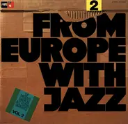 Karin Krog / Martial Solal / Pege Quartet a. o. - From Europe With Jazz Vol. 2 (EJF Presents European Jazz Festival Highlights)