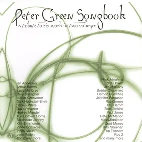 Various Artists - Peter Green Songbook (A Tribute To His Work In Two Volumes)