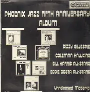 Dizzy Gillespie, Coleman Hawkins, ect. - Phoenix Jazz Fifth Anniversary Album -- Unreleased Material