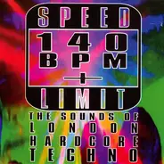 Yolka, Urban Shakedown, Kaotic Chemistry a.o. - Speed Limit 140 BPM+: The Sounds Of London Hardcore Techno