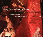 Hildegard v. Bingen / Heinrich Isaac / Orlando di Lasso a.o. - Zeit Der Dämmerung - Mittelalter & Renaissance