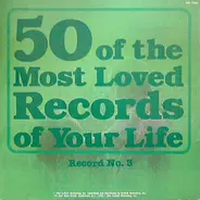 Dean Martin a.o. - 50 Of The Most Loved Records Of Your Life Record No. 3