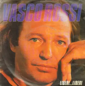 Vasco Rossi - Liberi...Liberi