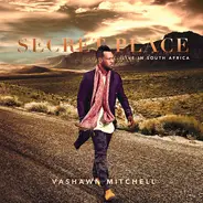 Vashawn Mitchell - Secret Place: Live In South Africa